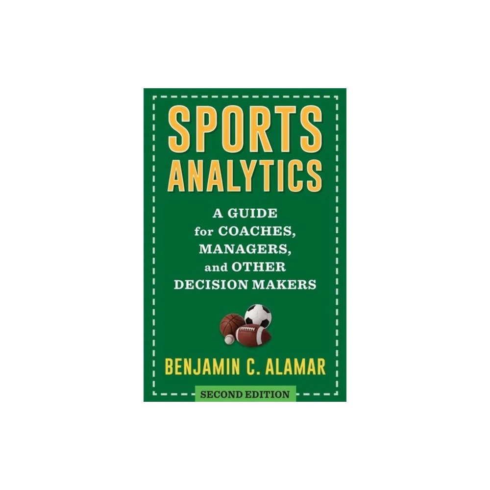 Columbia university press Sports Analytics – A Guide for Coaches, Managers, and Other Decision Makers (häftad, eng)