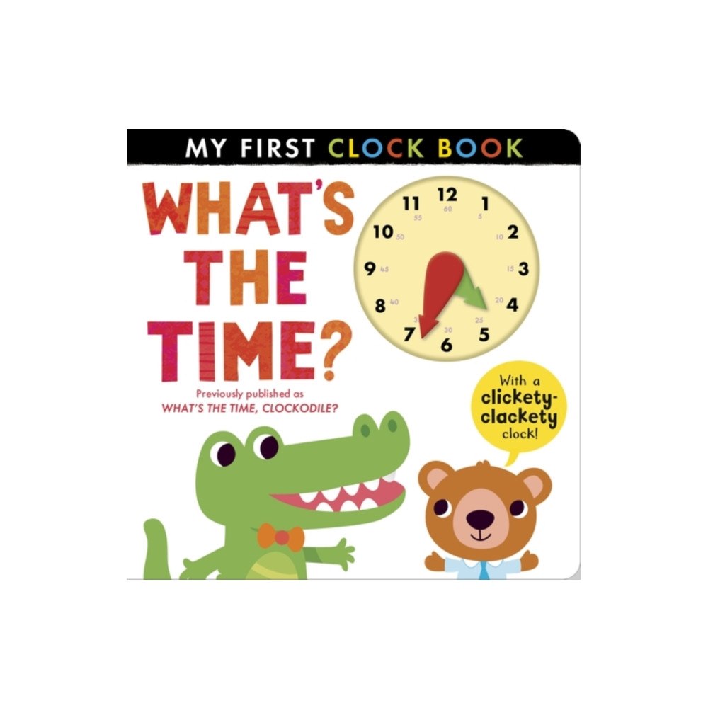 Little Tiger Press Group What's the Time? (bok, board book, eng)