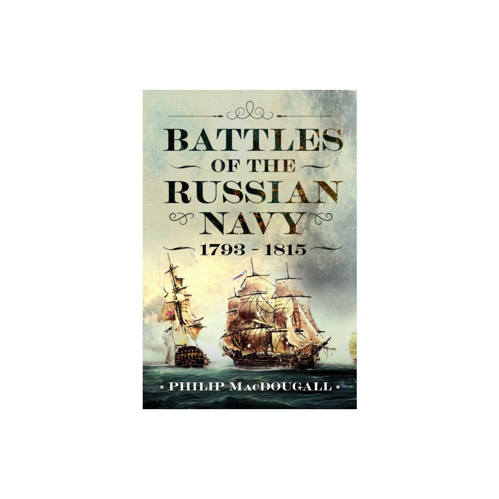 Pen & Sword Books Ltd Battles of the Russian Navy 1793 - 1815 (inbunden, eng)