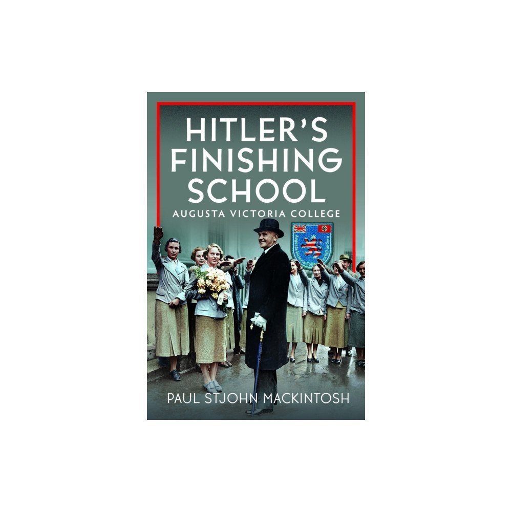 Pen & Sword Books Ltd Hitler's Finishing School (inbunden, eng)