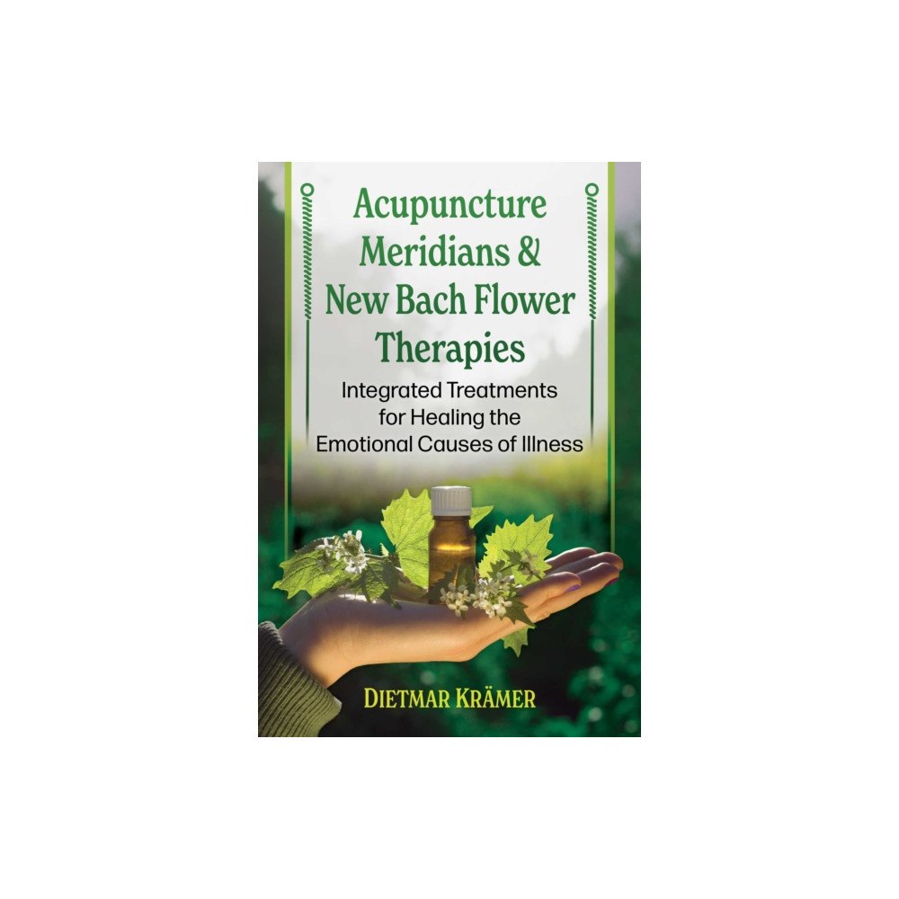 Inner Traditions Bear and Company Acupuncture Meridians and New Bach Flower Therapies (häftad, eng)