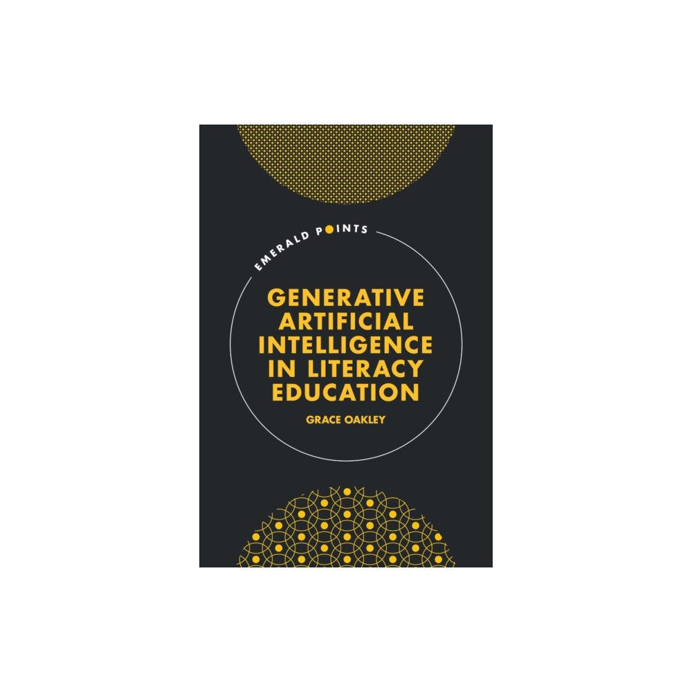 Emerald Publishing Limited Generative Artificial Intelligence in Literacy Education (inbunden, eng)