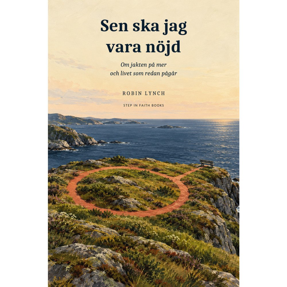 Robin Lynch Sen ska jag vara nöjd : Om jakten på mer och livet som redan pågår (häftad)