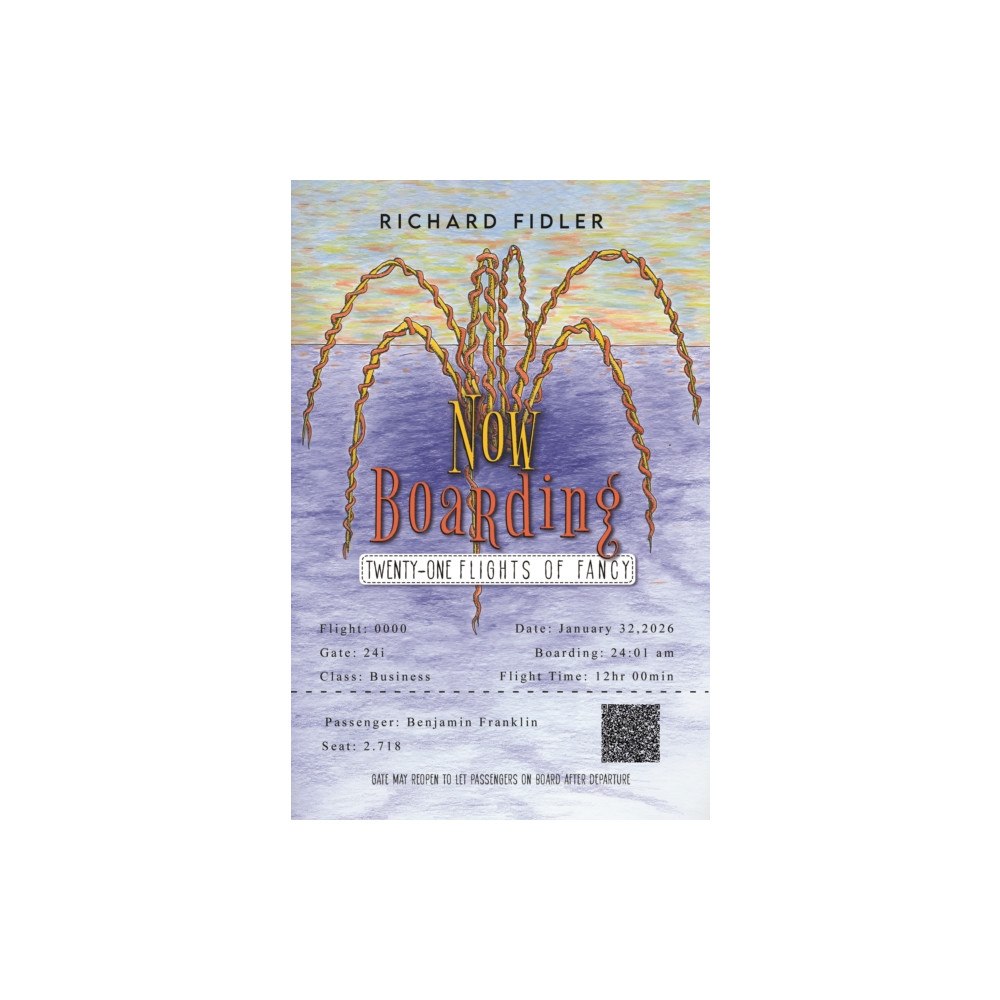 Pegasus Elliot Mackenzie Publishers Now Boarding: Twenty-One Flights of Fancy (häftad, eng)
