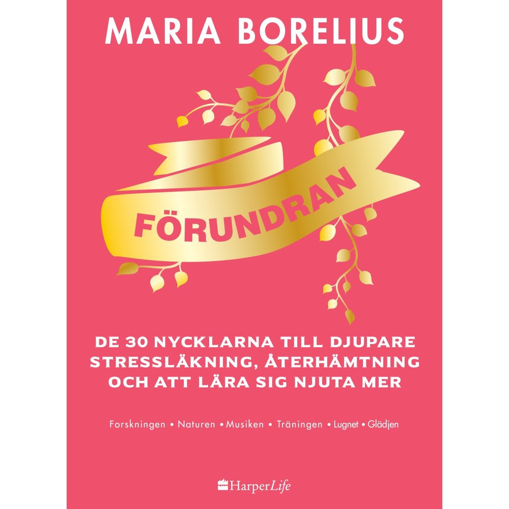 Maria Borelius Förundran : de 30 nycklarna till djupare stressläkning, återhämtning och att lära sig njuta mer (inbunden) (Skadad)