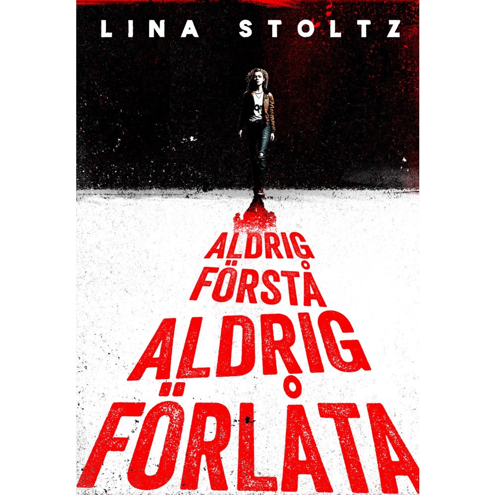 Lina Stoltz Aldrig förstå, aldrig förlåta (inbunden)