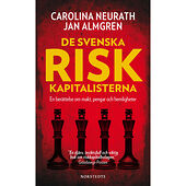 Carolina Neurath De svenska riskkapitalisterna : en berättelse om makt, pengar och hemligheter (pocket)
