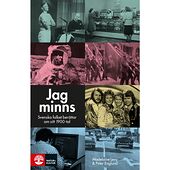 Peter Englund Jag minns : svenska folket berättar om sitt 1900-tal (inbunden)