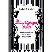 Klara Dolk Bångstyriga barn : makt, normer och delaktighet i förskolan. (bok, danskt band)