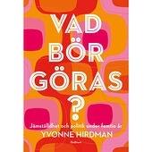 Yvonne Hirdman Vad bör göras? : jämställdhet och politik under femtio år (bok, danskt band)