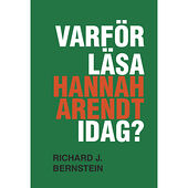 Richard J. Bernstein Varför läsa Hannah Arendt idag? (bok, kartonnage)