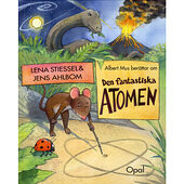 Lena Stiessel Albert Mus berättar om den fantastiska atomen (inbunden)