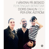 Doris Dahlin I väntan på besked : flyktingar berättar (inbunden)