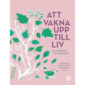 Libris förlag Att vakna upp till liv : En andaktsbok för sommartid (inbunden)