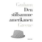 Graham Greene Den stillsamme amerikanen (inbunden)