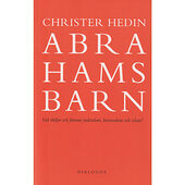 Christer Hedin Abrahams barn : vad skiljer och förenar judendom, kristendom och islam? (häftad)