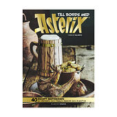 Egmont Story House Till bords med Asterix : 40 recept inspirerade av Asterix och Obelix resor (inbunden)