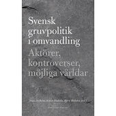 Gidlunds förlag Svensk gruvpolitik i omvandling : Aktörer, kontroverser, möjliga världar (bok, danskt band)