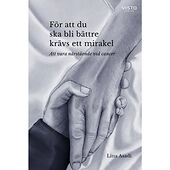 Lina Asadi För att du ska bli bättre krävs ett mirakel : att vara närstående vid cancer (bok, danskt band)