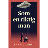 Lena Liljendahl Som en riktig man (inbunden)