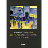 Bergström Ylva Unga och politik : utbildning, plats, klass och kön (bok, danskt band)