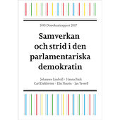 Johannes Lindvall SNS Demokratirapport 2017 : samverkan och strid i den parlamentariska demokrati (häftad)