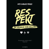 Inti Chavez Perez Respekt : en sexbok för killar (inbunden)
