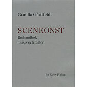 Gunilla Gårdfeldt Scenkonst : en handbok i musik och teater (bok, danskt band)