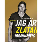 Zlatan Ibrahimovic Jag är Zlatan Ibrahimovic : min historia (inbunden)