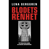 Lena Berggren Blodets renhet : en historisk studie av svensk antisemitism (häftad)