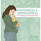 Mia Fernando Mammaroll & snippkontroll : du och din kropp året efter förlossningen (inbunden)