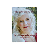 Charlotte Rudenstam 100 % Charlotte 2.0 : ta ditt inre ledarskap (häftad)