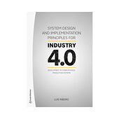 Luis Ribeiro System design and implementation principles for industry 4.0 : development of cyber-physical production systems (häftad,...