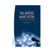 Inger Lindstedt Talarens hantverk - Att göra framgångsrika presentationer (häftad)