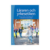 Studentlitteratur AB Läraren och yrkesetiken : principer, värden och förhållningssätt i förskolans och skolans vardag (häftad)