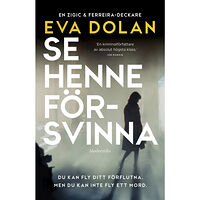 Eva Dolan Se henne försvinna (inbunden)