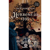 Dick Harrison Herrens år 1399 (inbunden)