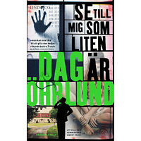 Dag Öhrlund Se till mig som liten är (pocket)