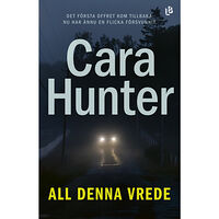 Cara Hunter All denna vrede (inbunden)