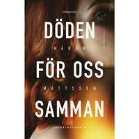 Håkan Mattsson Döden för oss samman (inbunden)