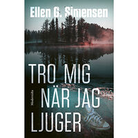 Ellen G. Simensen Tro mig när jag ljuger (inbunden)