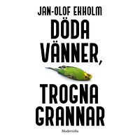 Jan-Olof Ekholm Döda vänner, trogna grannar (häftad)