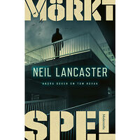 Neil Lancaster Mörkt spel (inbunden)