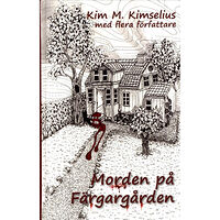 Kim M. Kimselius Morden på Färgargården (bok, kartonnage)