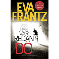 Eva Frantz För han var redan dö (inbunden)