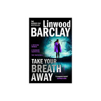 Linwood Barclay Take Your Breath Away (häftad, eng)