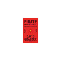 David Graeber Pirate Enlightenment, or the Real Libertalia (inbunden, eng)