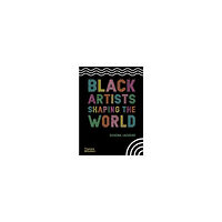 Sharna Jackson Black Artists Shaping the World (inbunden, eng)