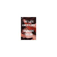 Brandon Taylor The Late Americans (häftad, eng)