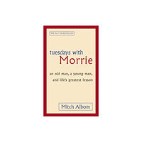 Mitch Albom Tuesdays with Morrie : an old man, a young man, and life's greatest lesson (pocket, eng)